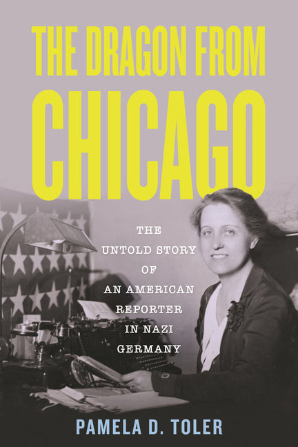 Book cover for Dragon from Chicago: The Untold Story of an American Reporter in Nazi Germany
