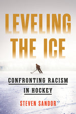Book cover for Leveling the Ice: Confronting Racism in Hockey