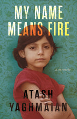 Book cover for My Name Means Fire: A Memoir
