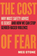 Book cover for Cost of Fear: Why Most Safety Advice Is Sexist and How We Can Stop Gender-Based Violence
