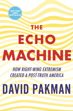 Book cover for Echo Machine: How Right-Wing Extremism Created a Post-Truth America