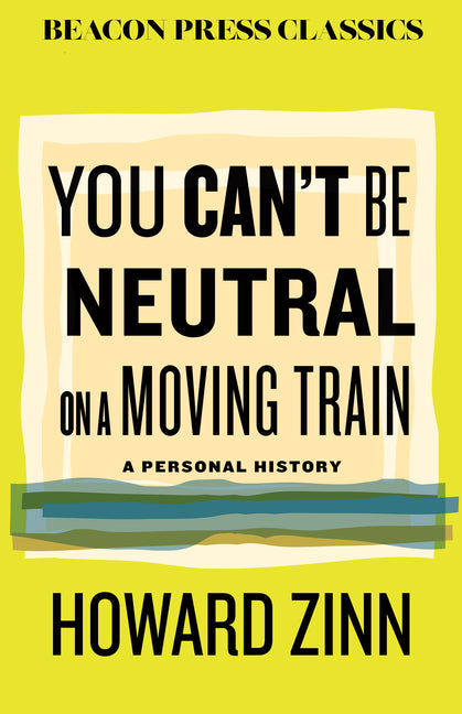 Book cover for You Can't Be Neutral on a Moving Train: A Personal History of Our Times