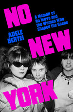 Book cover for No New York: A Memoir of No Wave and the Women Who Shaped the Scene