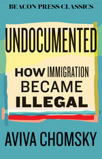 Book cover for Undocumented: How Immigration Became Illegal
