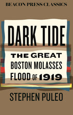 Book cover for Dark Tide: The Great Boston Molasses Flood of 1919