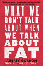 Book cover for What We Don't Talk about When We Talk about Fat