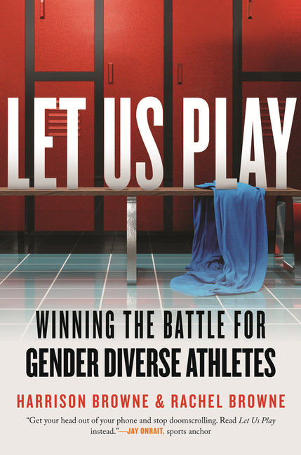 Book cover for Let Us Play: Winning the Battle for Gender Diverse Athletes