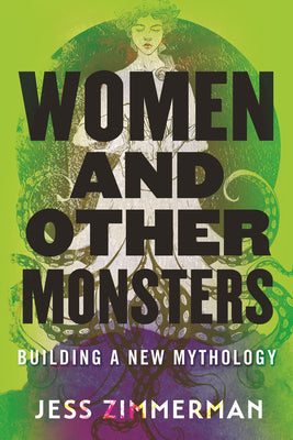 Book cover for Women and Other Monsters: Building a New Mythology