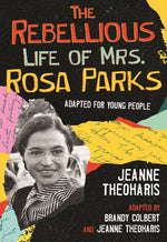 Book cover for The Rebellious Life of Mrs. Rosa Parks: Adapted for Young People