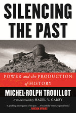 Book cover for Silencing the Past: Power and the Production of History