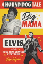 Book cover for A Hound Dog Tale: Big Mama, Elvis, and the Song That Changed Everything