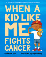 Book cover for When a Kid Like Me Fights Cancer