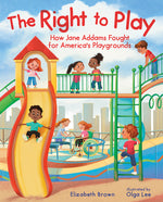 Book cover for Right to Play: How Jane Addams Fought for America's Playgrounds