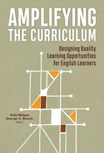 Book cover for Amplifying the Curriculum: Designing Quality Learning Opportunities for English Learners