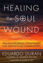 Book cover for Healing the Soul Wound: Trauma-Informed Counseling for Indigenous Communities