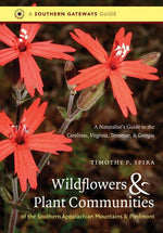 Book cover for Wildflowers and Plant Communities of the Southern Appalachian Mountains and Piedmont: A Naturalist's Guide to the Carolinas, Virginia, Tennessee, and