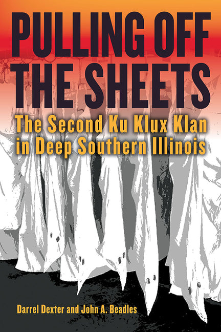 Book cover for Pulling Off the Sheets: The Second Ku Klux Klan in Deep Southern Illinois