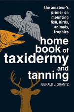 Book cover for Home Book of Taxidermy and Tanning (Revised)