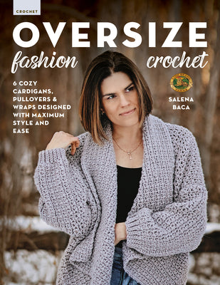 Book cover for Oversize Fashion Crochet: 6 Cozy Cardigans, Pullovers & Wraps Designed with Maximum Style and Ease
