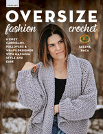 Book cover for Oversize Fashion Crochet: 6 Cozy Cardigans, Pullovers & Wraps Designed with Maximum Style and Ease