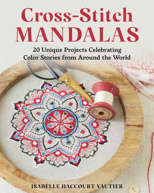 Book cover for Cross-Stitch Mandalas: 20 Unique Projects Celebrating Color Stories from Around the World