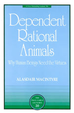 Book cover for Dependent Rational Animals: Why Human Beings Need the Virtues
