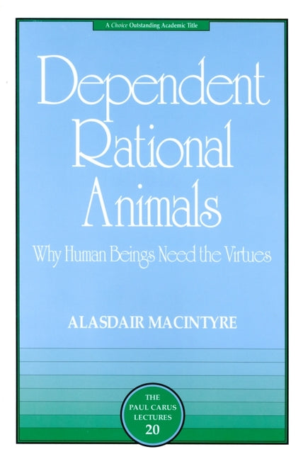 Book cover for Dependent Rational Animals: Why Human Beings Need the Virtues