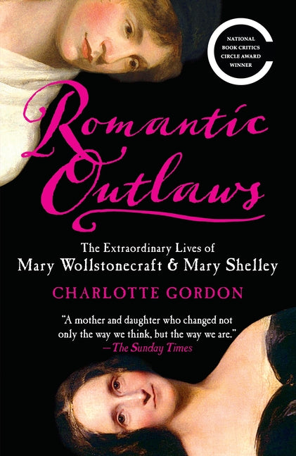 Book cover for Romantic Outlaws: The Extraordinary Lives of Mary Wollstonecraft & Mary Shelley