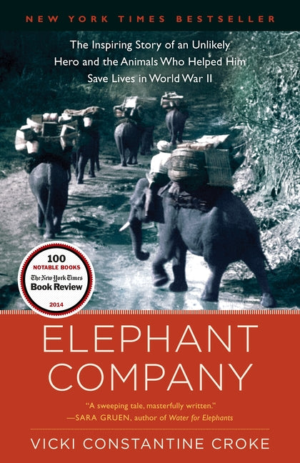 Book cover for Elephant Company: The Inspiring Story of an Unlikely Hero and the Animals Who Helped Him Save Lives in World War II
