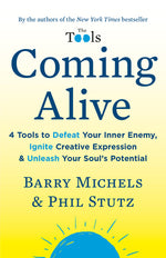 Book cover for Coming Alive: 4 Tools to Defeat Your Inner Enemy, Ignite Creative Expression & Unleash Your Soul's Potential