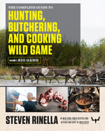 Book cover for The Complete Guide to Hunting, Butchering, and Cooking Wild Game, Volume 1: Big Game