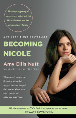 Book cover for Becoming Nicole: The Inspiring Story of Transgender Actor-Activist Nicole Maines and Her Extraordinary Family