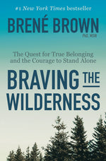 Book cover for Braving the Wilderness: The Quest for True Belonging and the Courage to Stand Alone