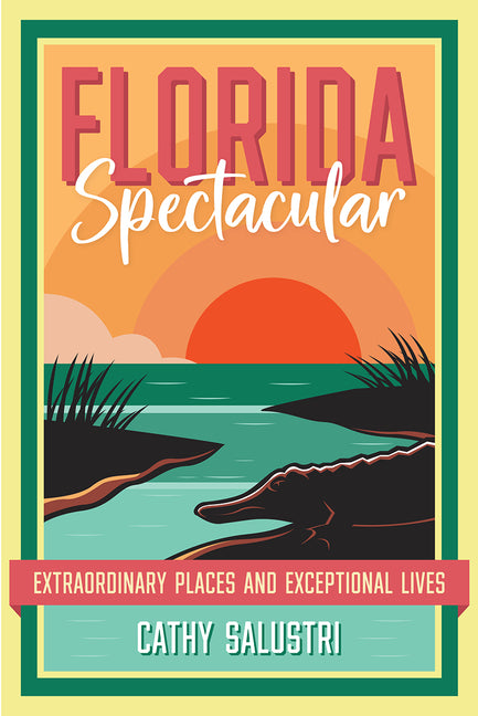 Book cover for Florida Spectacular: Extraordinary Places and Exceptional Lives