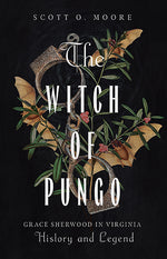 Book cover for Witch of Pungo: Grace Sherwood in Virginia History and Legend