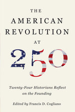 Book cover for American Revolution at 250: Twenty-Four Historians Reflect on the Founding