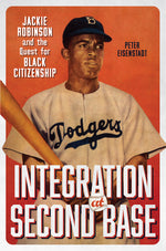Book cover for Integration at Second Base: Jackie Robinson and the Quest for Black Citizenship
