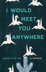 Book cover for I Would Meet You Anywhere: A Memoir