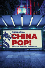 Book cover for China Pop!: Pop Culture, Propaganda, Pacific Pop-Ups