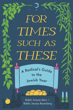 Book cover for For Times Such as These: A Radical's Guide to the Jewish Year