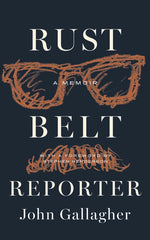 Book cover for Rust Belt Reporter: A Memoir