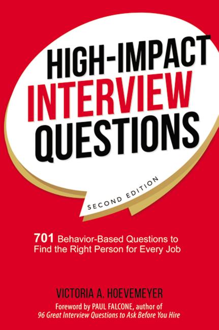 Book cover for High-Impact Interview Questions: 701 Behavior-Based Questions to Find the Right Person for Every Job