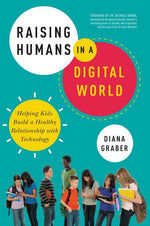 Book cover for Raising Humans in a Digital World: Helping Kids Build a Healthy Relationship with Technology