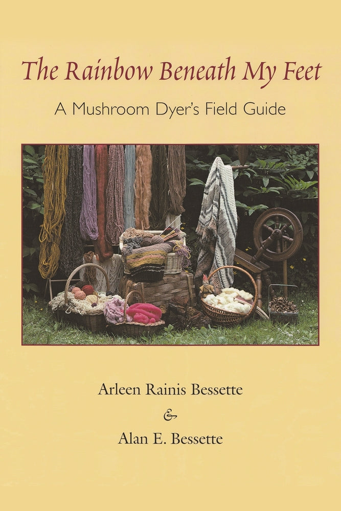 Book cover for The Rainbow Beneath My Feet: A Mushroom Dyer's Field Guide