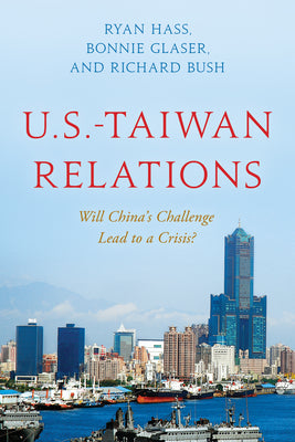 Book cover for U.S.-Taiwan Relations: Will China's Challenge Lead to a Crisis?