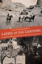Book cover for Ladies of the Canyons: A League of Extraordinary Women and Their Adventures in the American Southwest