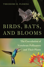 Book cover for Birds, Bats, and Blooms: The Coevolution of Vertebrate Pollinators and Their Plants