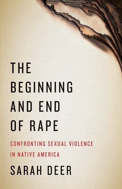 Book cover for Beginning and End of Rape: Confronting Sexual Violence in Native America
