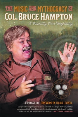 Book cover for The Music and Mythocracy of Col. Bruce Hampton: A Basically True Biography