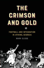 Book cover for Crimson and Gold: Football and Integration in Athens, Georgia
